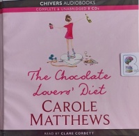 The Chocolate Lovers' Diet written by Carole Matthews performed by Clare Corbett on Audio CD (Unabridged)